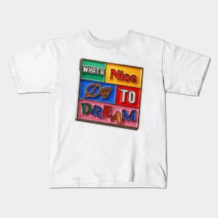 Daydreamer's Delight - What a Nice Day to Dream Kids T-Shirt